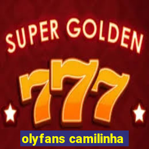 olyfans camilinha